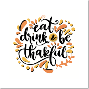 Eat Drink & Be Thankful Posters and Art